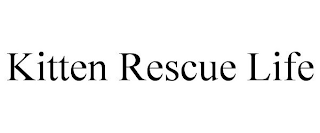 KITTEN RESCUE LIFE