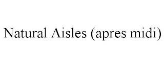 NATURAL AISLES (APRES MIDI)