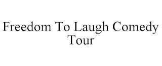 FREEDOM TO LAUGH COMEDY TOUR