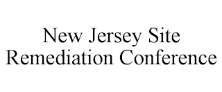 NEW JERSEY SITE REMEDIATION CONFERENCE