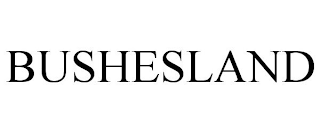 BUSHESLAND