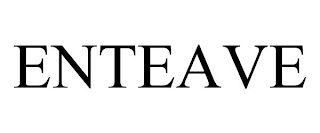 ENTEAVE