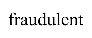 FRAUDULENT