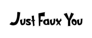 JUST FAUX YOU