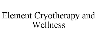 ELEMENT CRYOTHERAPY AND WELLNESS