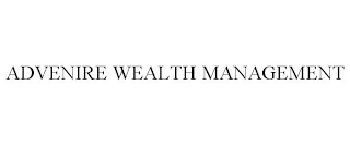 ADVENIRE WEALTH MANAGEMENT