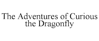 THE ADVENTURES OF CURIOUS THE DRAGONFLY