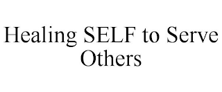 HEALING SELF TO SERVE OTHERS