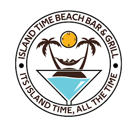 ISLAND TIME BEACH BAR AND GRILL. IT'S ISLAND TIME ALL THE TIME