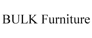 BULK FURNITURE