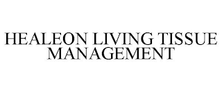 HEALEON LIVING TISSUE MANAGEMENT