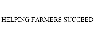 HELPING FARMERS SUCCEED