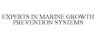 EXPERTS IN MARINE GROWTH PREVENTION SYSTEMS