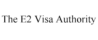 THE E2 VISA AUTHORITY