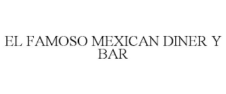 EL FAMOSO MEXICAN DINER Y BAR