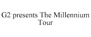 G2 PRESENTS THE MILLENNIUM TOUR