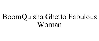 BOOMQUISHA GHETTO FABULOUS WOMAN