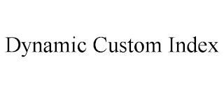 DYNAMIC CUSTOM INDEX