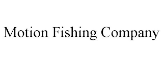 MOTION FISHING COMPANY