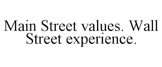 MAIN STREET VALUES. WALL STREET EXPERIENCE.