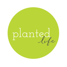 PLANTED LIFE