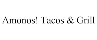 AMONOS! TACOS & GRILL