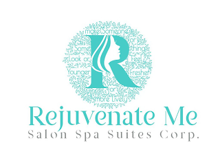 R REJUVENATE ME SALON SPA SUITES CORP. MAKE SOMEONE OR SOMETHING LOOK OR FEEL YOUNGER FRESHER MORE LIVELY