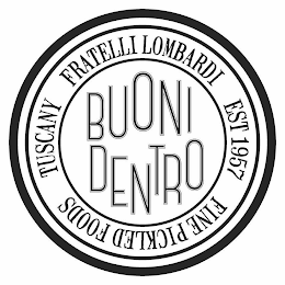 BUONI DENTRO FRATELLI LOMBARDI EST 1957FINE PICKLED FOODS TUSCANY