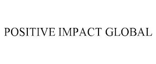 POSITIVE IMPACT GLOBAL