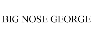 BIG NOSE GEORGE