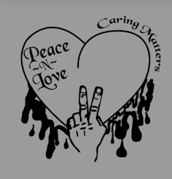 PEACE ~N~ LOVE CARING MATTERS