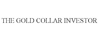 THE GOLD COLLAR INVESTOR