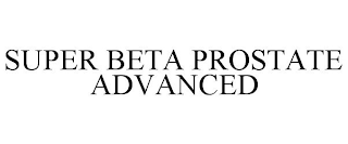 SUPER BETA PROSTATE ADVANCED