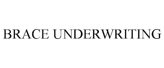 BRACE UNDERWRITING