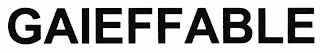 GAIEFFABLE