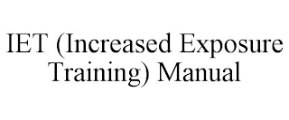 IET (INCREASED EXPOSURE TRAINING) MANUAL