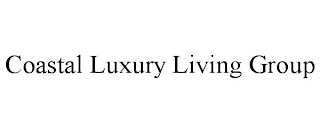 COASTAL LUXURY LIVING GROUP