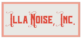 ILLA NOISE, INC.