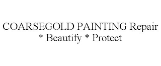COARSEGOLD PAINTING REPAIR * BEAUTIFY * PROTECT