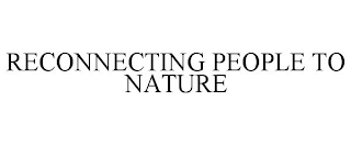 RECONNECTING PEOPLE TO NATURE