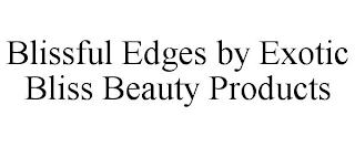 BLISSFUL EDGES BY EXOTIC BLISS BEAUTY PRODUCTS