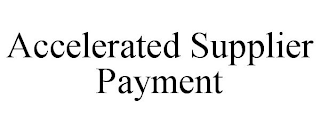 ACCELERATED SUPPLIER PAYMENT