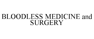 BLOODLESS MEDICINE AND SURGERY