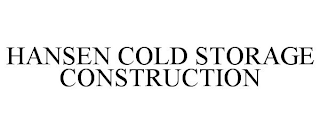 HANSEN COLD STORAGE CONSTRUCTION