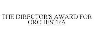 THE DIRECTOR'S AWARD FOR ORCHESTRA