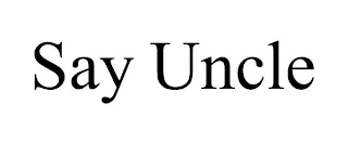 SAY UNCLE