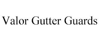 VALOR GUTTER GUARDS