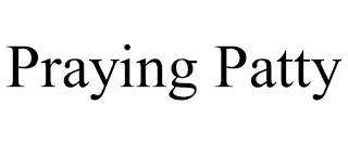 PRAYING PATTY