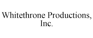 WHITETHRONE PRODUCTIONS, INC.