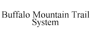 BUFFALO MOUNTAIN TRAIL SYSTEM